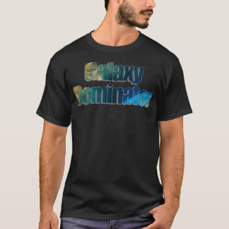 Galaxy Dominator T-Shirt
