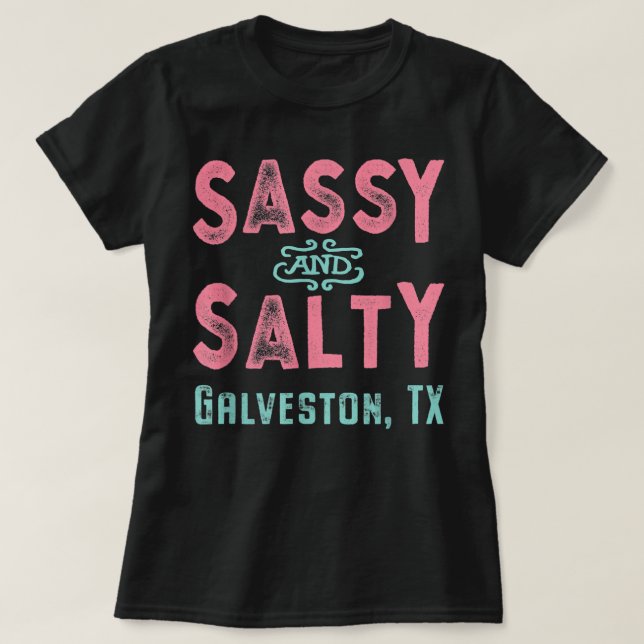 Galveston Texas Sassy and Salty Souvenir  T-Shirt (Design vorne)