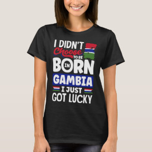 Gambia Gambia Flagge I Got einfach Lucky T-Shirt