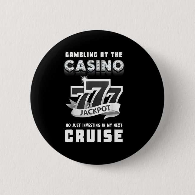 Gambling At The Casino Investing In My Next Cruise Button (Vorderseite)