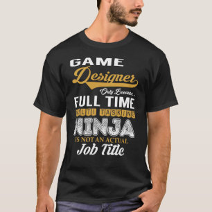 Game Designer MultiTasking T-Shirt