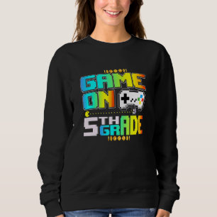 Game on 5th Grad Gaming Video Gamer Back to Schoo Sweatshirt