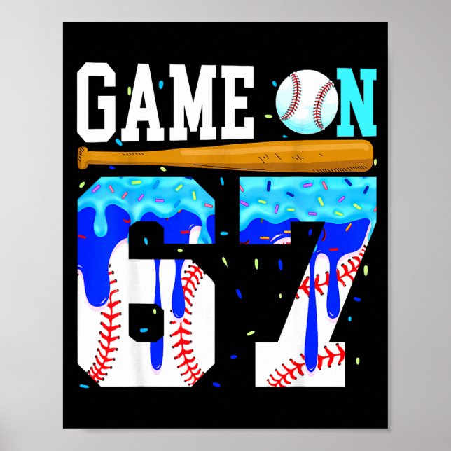 Game On 67 Baseball Drip Six Seven Meme 6 7 Birthd Poster (Vorne)