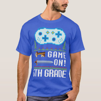 Game on 6th Grade Lehrer Student glücklich wieder T-Shirt