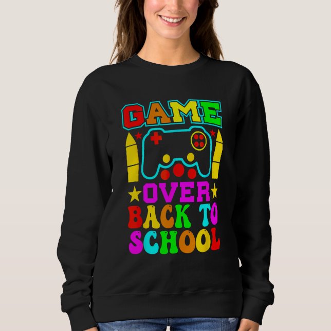 Game Over Back To School  Teacher Student Controll Sweatshirt (Vorderseite)