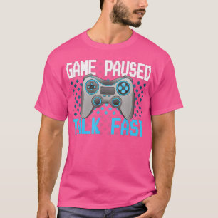 Game Paused Talk Fast Video Games Funny Gamer Rett T-Shirt