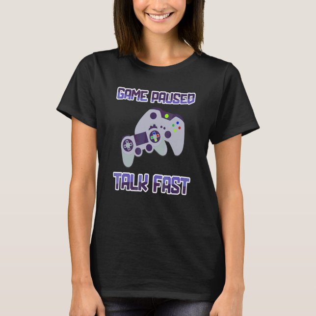 Game Pausen Sprechen Fast Video Game Player Gaming T-Shirt (Vorderseite)