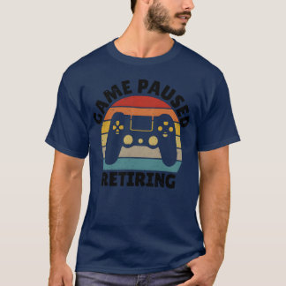 Game Pausing Retiring Geschenk T-Shirt