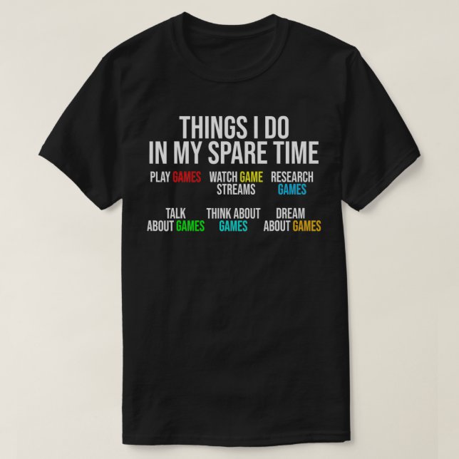 Gamer 6 Things I Do In My Spare Time Funny Gaming T-Shirt (Design vorne)