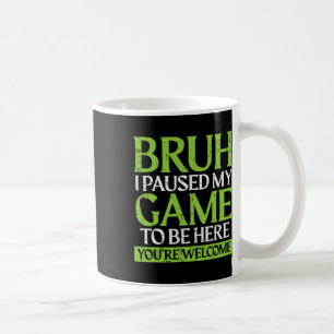 Gamer Bruh hat mein Spiel pausiert Lustiges Gaming Kaffeetasse