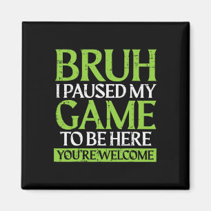 Gamer Bruh pausierte mein Spiel lustiges Gaming-Me Magnet