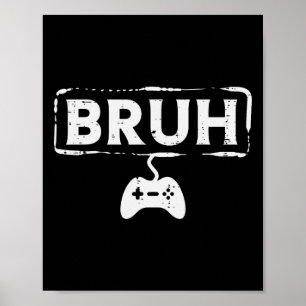 Gamer Bruh Videospiel Lustiges Gaming Teenager Män Poster
