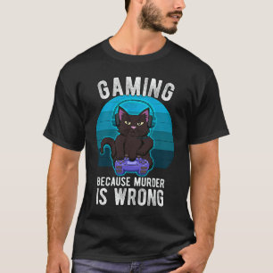 Gamer Cat Gaming, weil Mord falsch ist T-Shirt