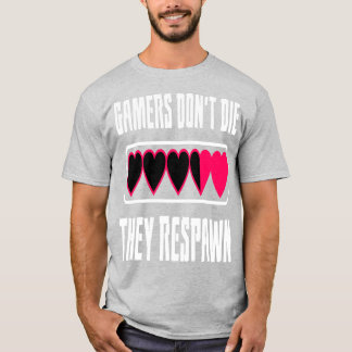 Gamer Die nicht, sie setzten sich zurück T-Shirt
