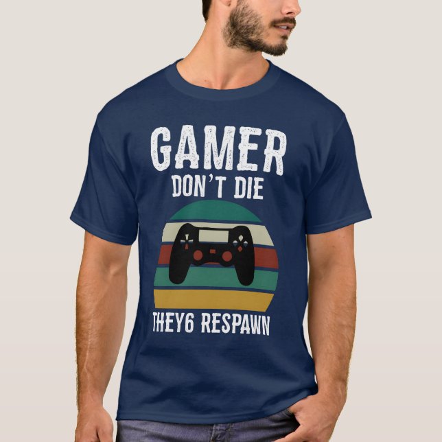Gamer Dont Die Video Game Player Gamer Gaming Gesc T-Shirt (Vorderseite)