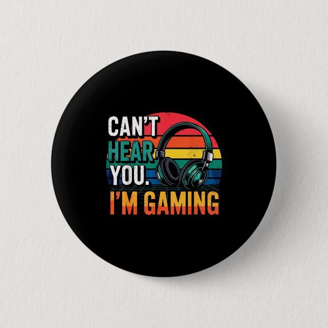 Gamer Funny Can't Hear You I'm Gaming  Button (Vorderseite)