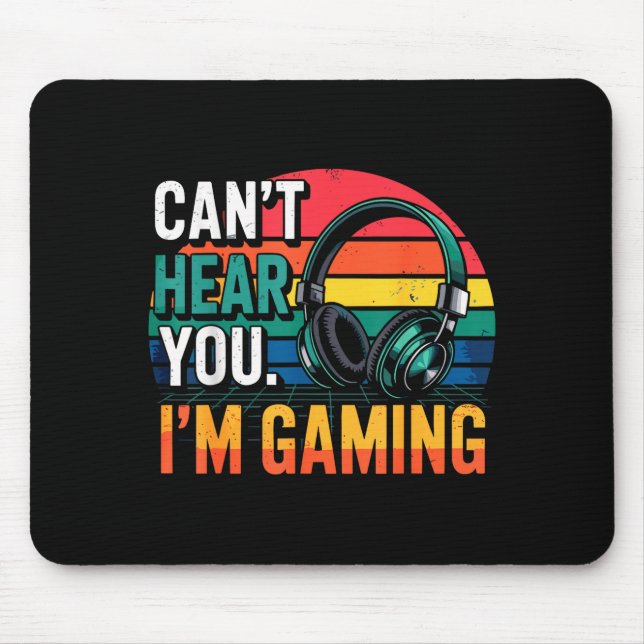 Gamer Funny Can't Hear You I'm Gaming  Mousepad (Vorne)