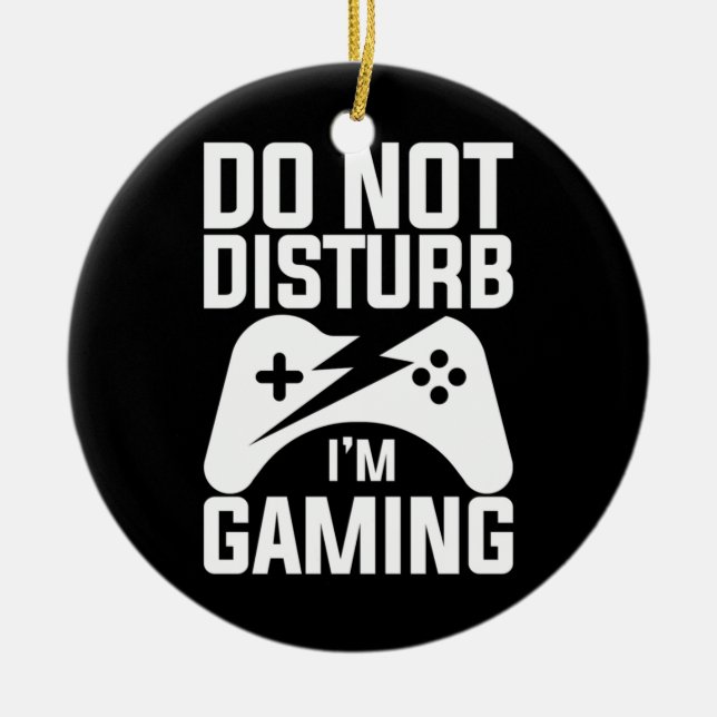 Gamer-Geschenk | Störe nicht, dass ich spiele Keramik Ornament (Vorne)