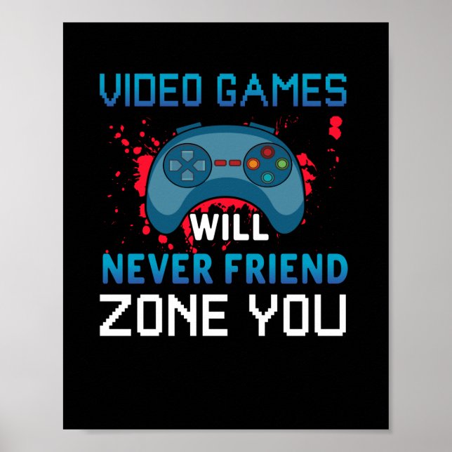 Gamer-Geschenkvideospiele werden dir nie eine Zone Poster (Vorne)