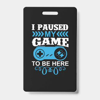 Gamer Gift I Paused My Game To Be Here Ausweis