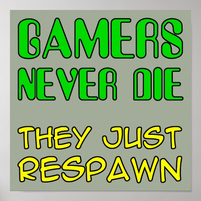 Gamer haben nie Die, dass sie das lustige Poster-Z Poster (Vorne)