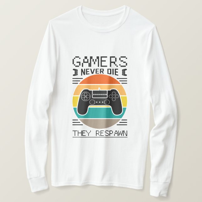 Gamer haben nie Die, dass sie zurückgezahlt haben T-Shirt (Design vorne)