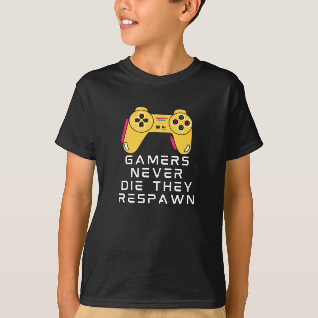 Gamer haben nie Die, dass sie zurückgezahlt haben T-Shirt (Vorderseite)