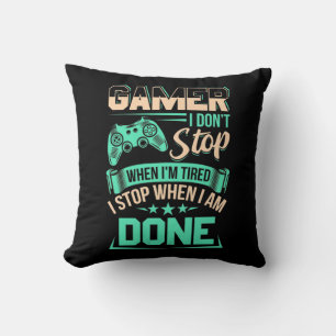 Gamer I Stop When I Am Done Kissen