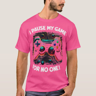 Gamer Ich halte mein Spiel für niemanden an1 T-Shirt