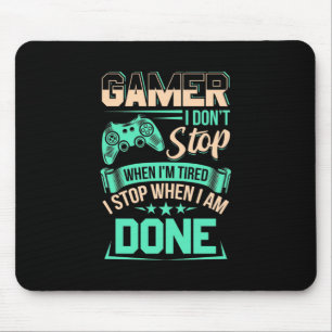 Gamer Ich höre auf, wenn ich fertig bin Mousepad