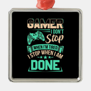 Gamer Ich höre auf, wenn ich fertig bin Ornament Aus Metall
