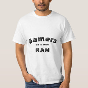 Gamer machen das mit RAM T-Shirt