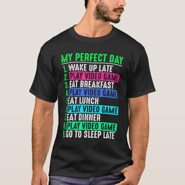 Gamer My Perfect Day Play Video Games T-Shirt (Vorderseite)