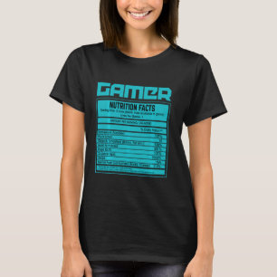 Gamer Nutrition Facts Gaming Game T-Shirt