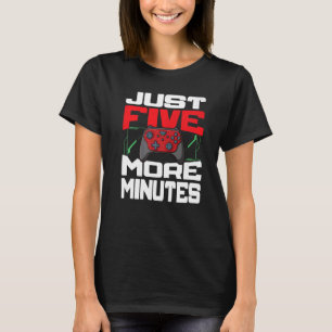 Gamer Quote Player Nur noch fünf Minuten Grafik T-Shirt