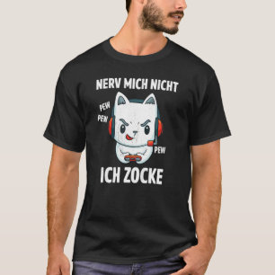 Gamer Sprüche Katze Nervt Nicht Bin Beim Zocken Ga T-Shirt