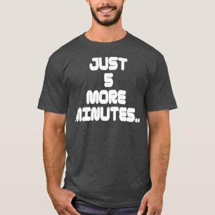 Gamer Statement T Shirt Nur 5 Minuten mehr