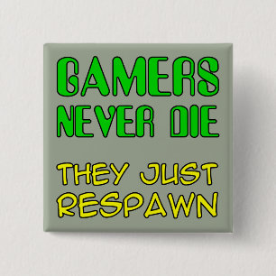 Gamer sterben nicht, sie respawnen Funny Button Ba