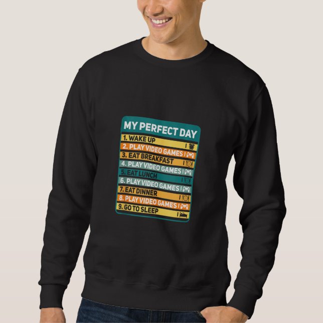 Gamers My Perfect Day Play Video Games Funny Gamer Sweatshirt (Vorderseite)