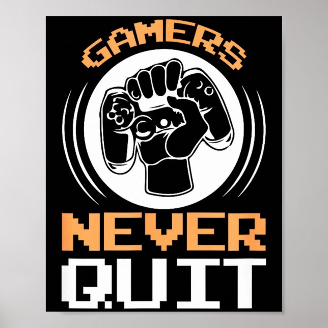 Gamers Never Quit Funny Gaming Quotes Gift For Gam Poster (Vorne)