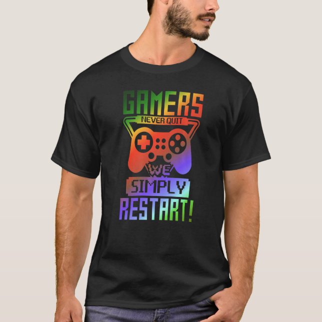 Gamers Never Quit We Simply Restart   Gamer Gaming T-Shirt (Vorderseite)