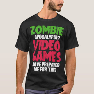 Gaming Gamer Zombie Apokalypse Video Games Prepar T-Shirt