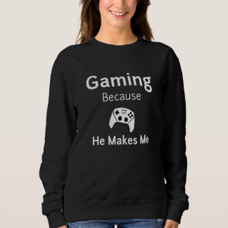 Gaming Girlfriend macht mich zum Spielen von Video Sweatshirt