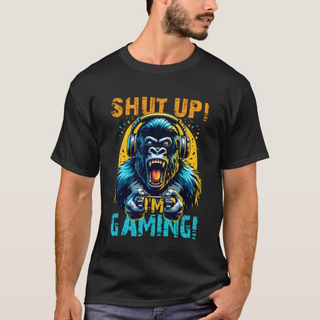 Gaming Godzilla : Ferme-la ! Je suis T-Shirt de je (Devant)