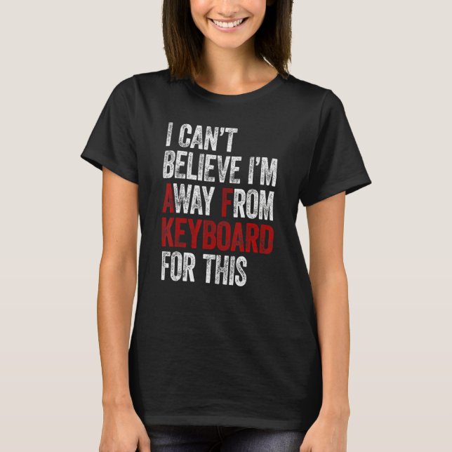 Gaming Ich kann nicht glauben, dass ich für diese  T-Shirt (Vorderseite)