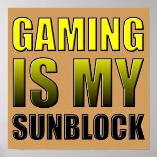 Gaming ist mein Sonnenschutz Lustiges Poster Schil