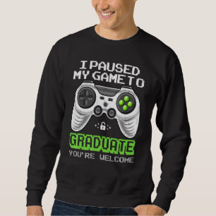 Gaming mit Abitur habe ich mein Spiel unterbrochen Sweatshirt