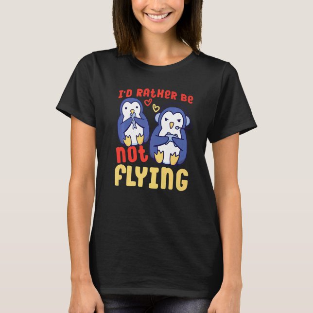 Gaming Penguin I'd Rather Be Not Flying   T-Shirt (Vorderseite)