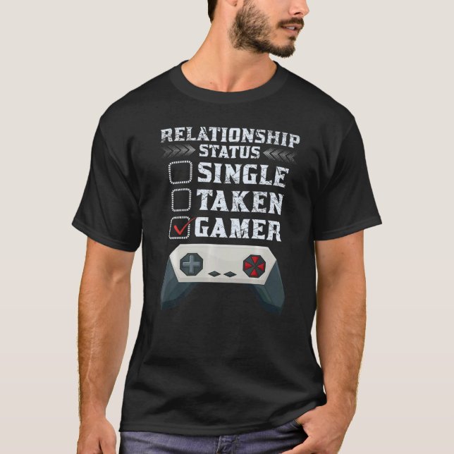 GAMING  RELATIONSHIP STATUS SINGLE TAKEN GAMER T-Shirt (Vorderseite)