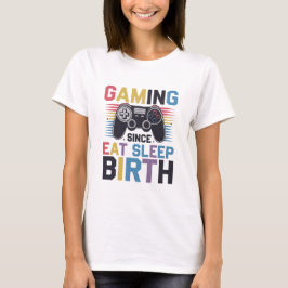 Gaming seit der Geburt T-Shirt